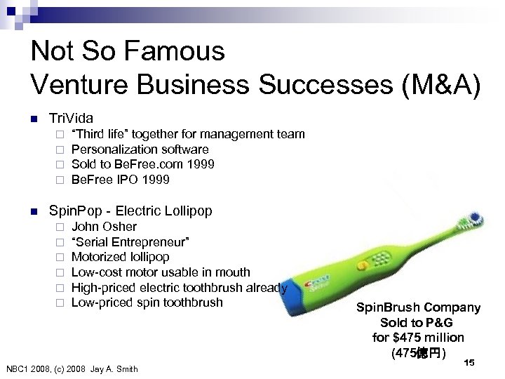 Not So Famous Venture Business Successes (M&A) n Tri. Vida ¨ ¨ n “Third