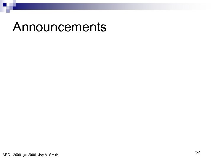 Announcements NBC 1 2008, (c) 2008　Jay A. Smith 57 