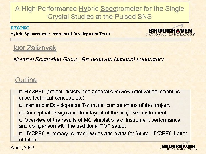 A High Performance Hybrid Spectrometer for the Single Crystal Studies at the Pulsed SNS