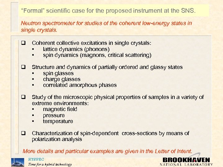 “Formal” scientific case for the proposed instrument at the SNS. Neutron spectrometer for studies