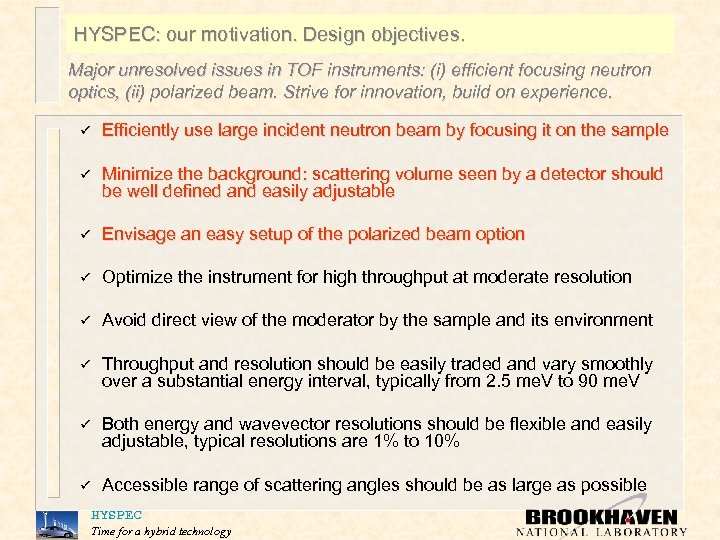 HYSPEC: our motivation. Design objectives. Major unresolved issues in TOF instruments: (i) efficient focusing