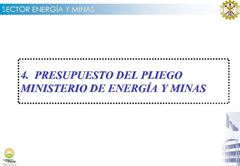 SECTOR ENERGÍA Y MINAS 4. PRESUPUESTO DEL PLIEGO MINISTERIO DE ENERGÍA Y MINAS 