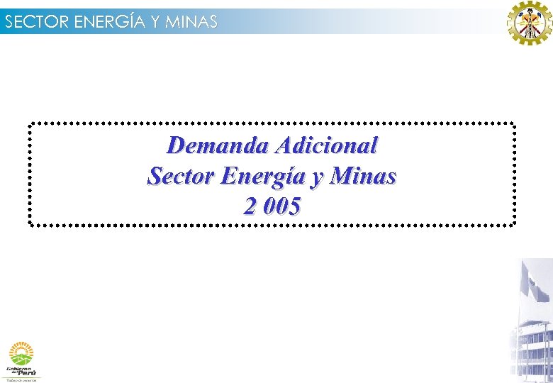 SECTOR ENERGÍA Y MINAS Demanda Adicional Sector Energía y Minas 2 005 