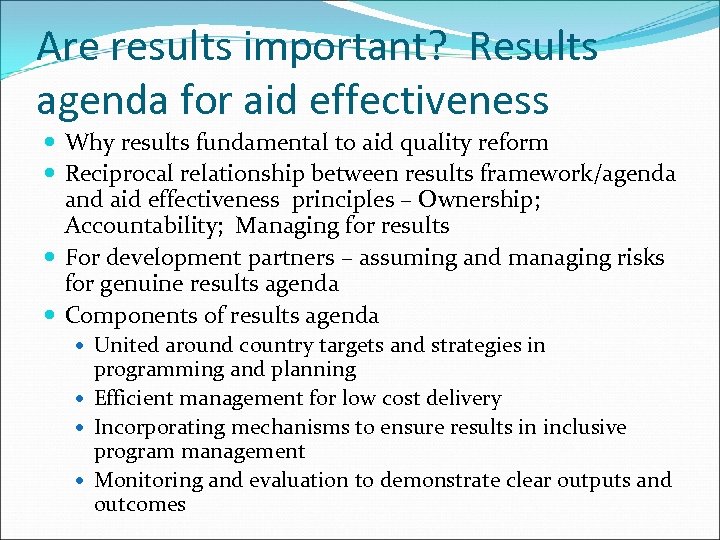 Are results important? Results agenda for aid effectiveness Why results fundamental to aid quality
