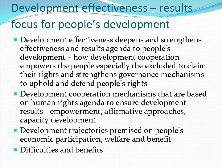 Development effectiveness – results focus for people’s development Development effectiveness deepens and strengthens effectiveness