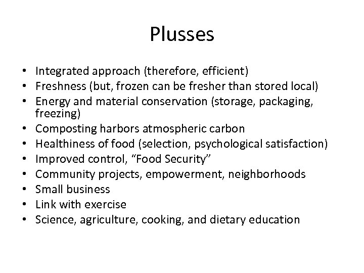 Plusses • Integrated approach (therefore, efficient) • Freshness (but, frozen can be fresher than