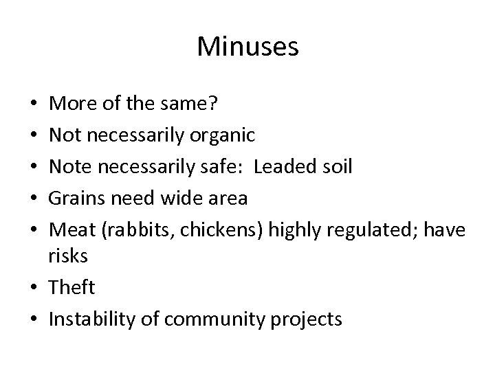 Minuses More of the same? Not necessarily organic Note necessarily safe: Leaded soil Grains