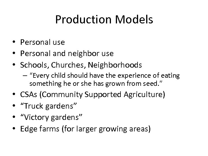 Production Models • Personal use • Personal and neighbor use • Schools, Churches, Neighborhoods
