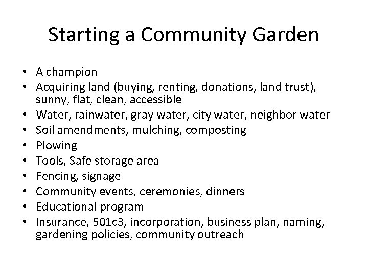 Starting a Community Garden • A champion • Acquiring land (buying, renting, donations, land