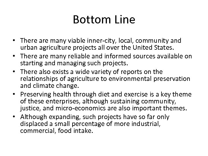 Bottom Line • There are many viable inner-city, local, community and urban agriculture projects