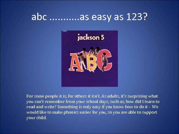 abc. . . as easy as 123? For some people it is, for others
