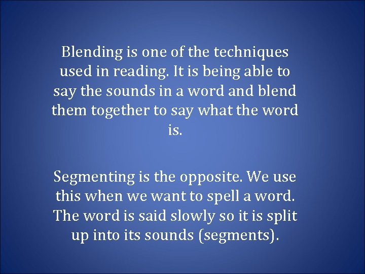 Blending is one of the techniques used in reading. It is being able to