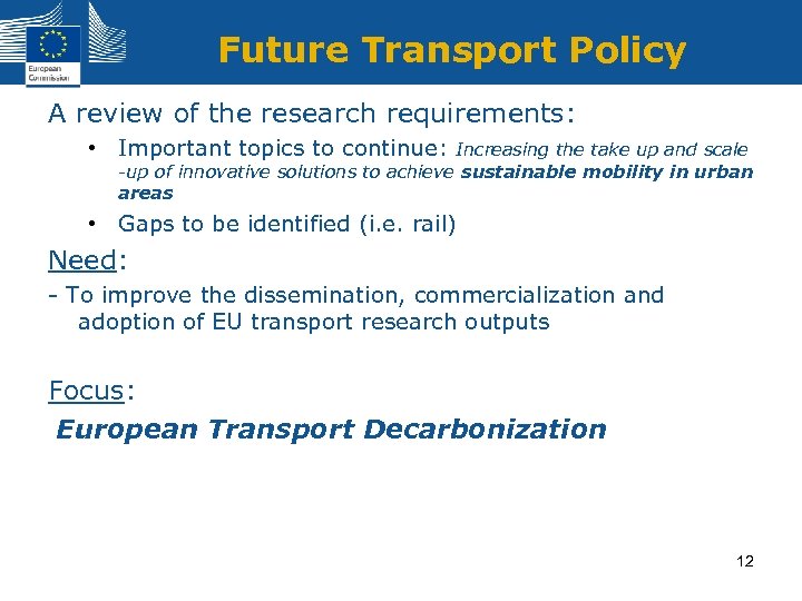 Future Transport Policy A review of the research requirements: • Important topics to continue: