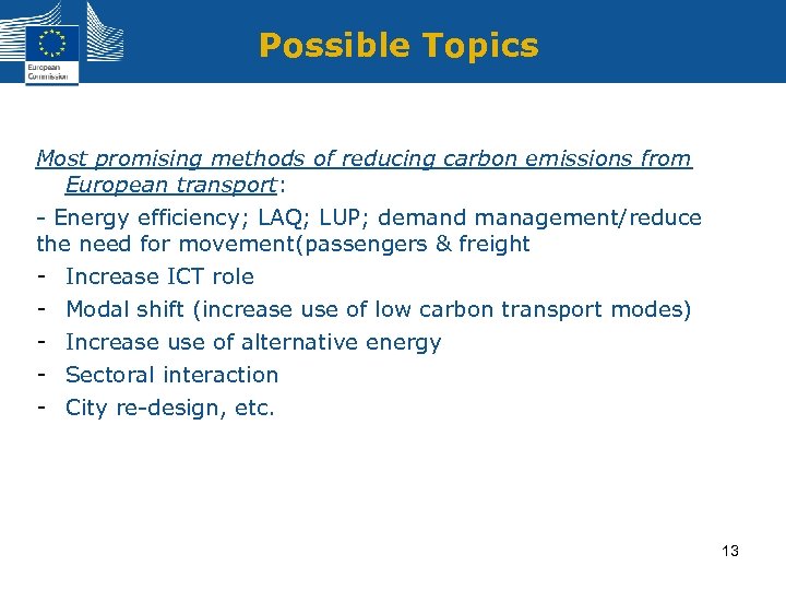 Possible Topics Most promising methods of reducing carbon emissions from European transport: - Energy