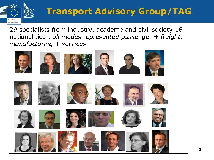 Transport Advisory Group/TAG 29 specialists from industry, academe and civil society 16 nationalities ;