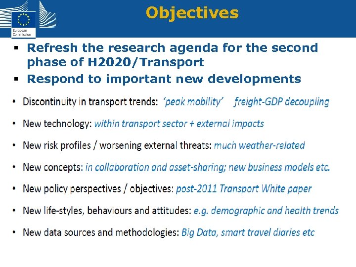 Objectives § Refresh the research agenda for the second phase of H 2020/Transport §