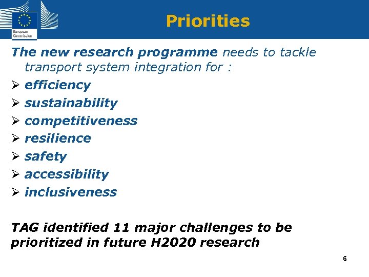 Priorities The new research programme needs to tackle transport system integration for : Ø