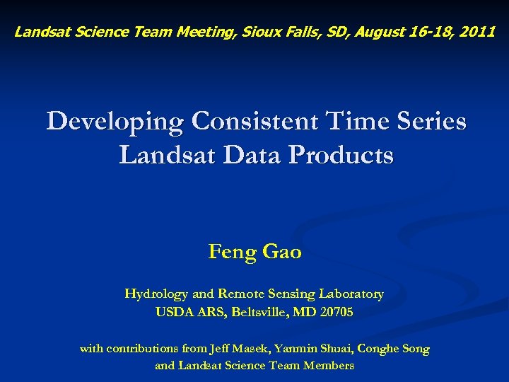 Landsat Science Team Meeting, Sioux Falls, SD, August 16 -18, 2011 Developing Consistent Time