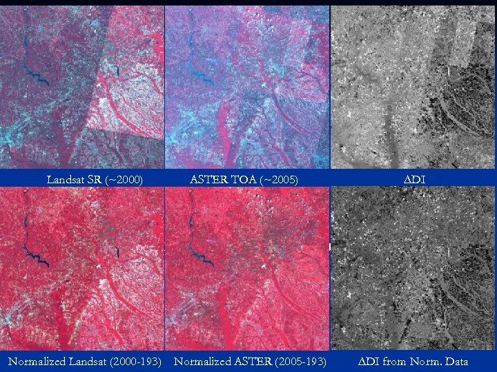 Landsat SR (~2000) ASTER TOA (~2005) ∆DI Subset of mosaiced image in South Carolina