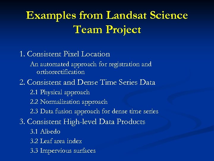 Examples from Landsat Science Team Project 1. Consistent Pixel Location An automated approach for