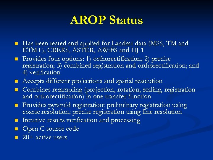 AROP Status n n n n Has been tested and applied for Landsat data