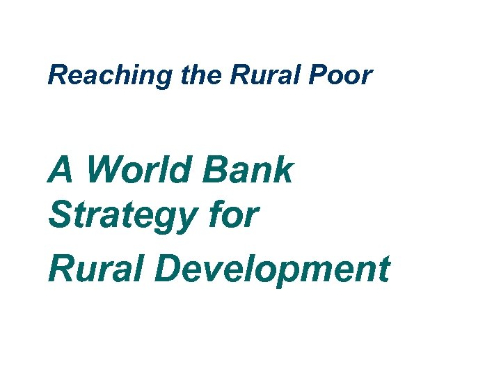 Reaching the Rural Poor A World Bank Strategy for Rural Development 