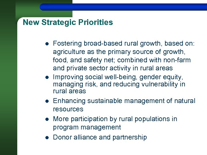 New Strategic Priorities l l l Fostering broad-based rural growth, based on: agriculture as