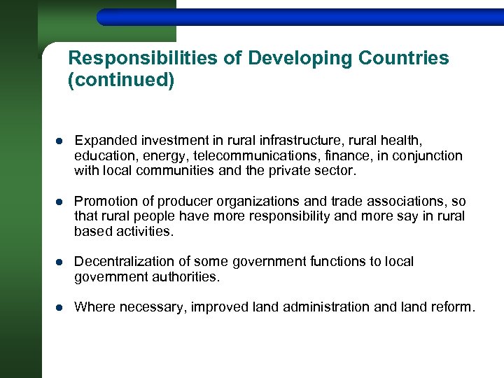 Responsibilities of Developing Countries (continued) l Expanded investment in rural infrastructure, rural health, education,