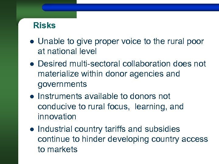 Risks l l Unable to give proper voice to the rural poor at national