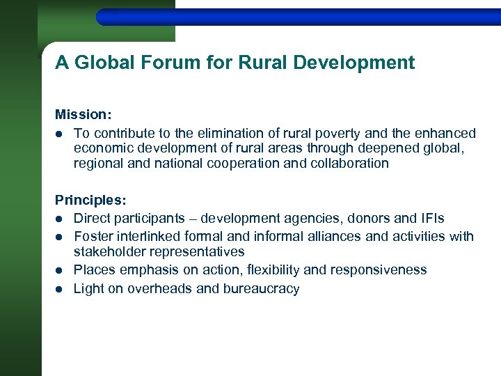 A Global Forum for Rural Development Mission: l To contribute to the elimination of