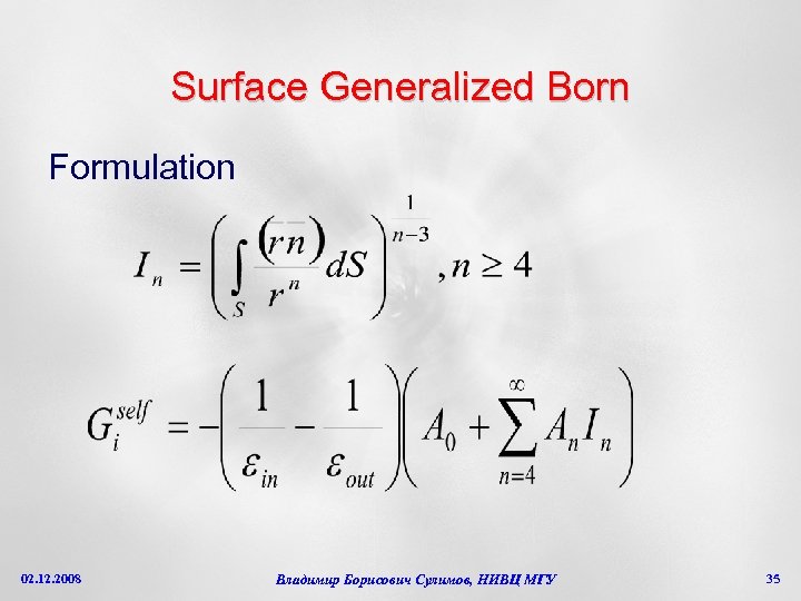 Surface Generalized Born Formulation 02. 12. 2008 Владимир Борисович Сулимов, НИВЦ МГУ 35 
