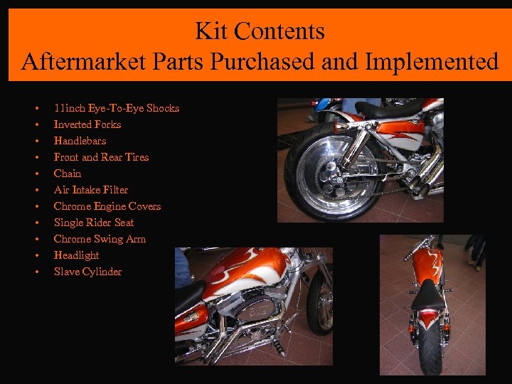 Kit Contents Aftermarket Parts Purchased and Implemented • • • 11 inch Eye-To-Eye Shocks