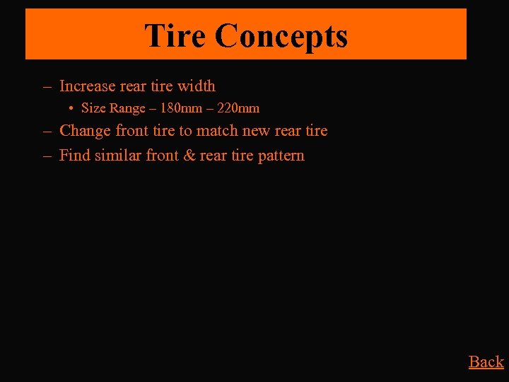 Tire Concepts – Increase rear tire width • Size Range – 180 mm –