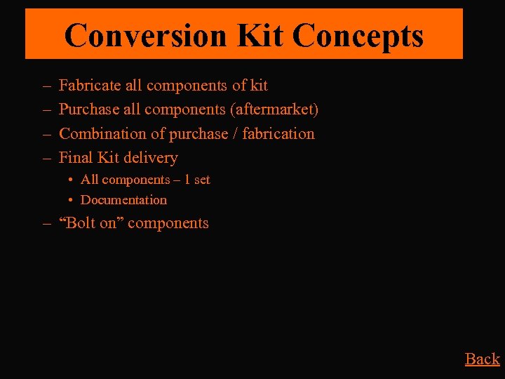 Conversion Kit Concepts – – Fabricate all components of kit Purchase all components (aftermarket)