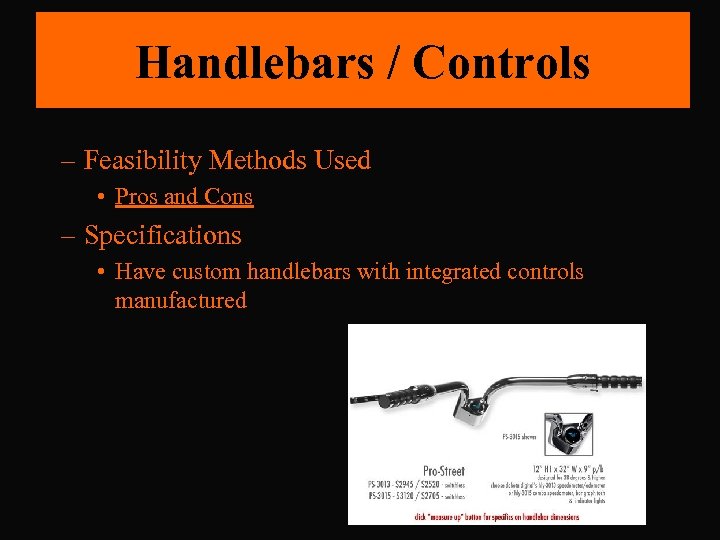 Handlebars / Controls – Feasibility Methods Used • Pros and Cons – Specifications •