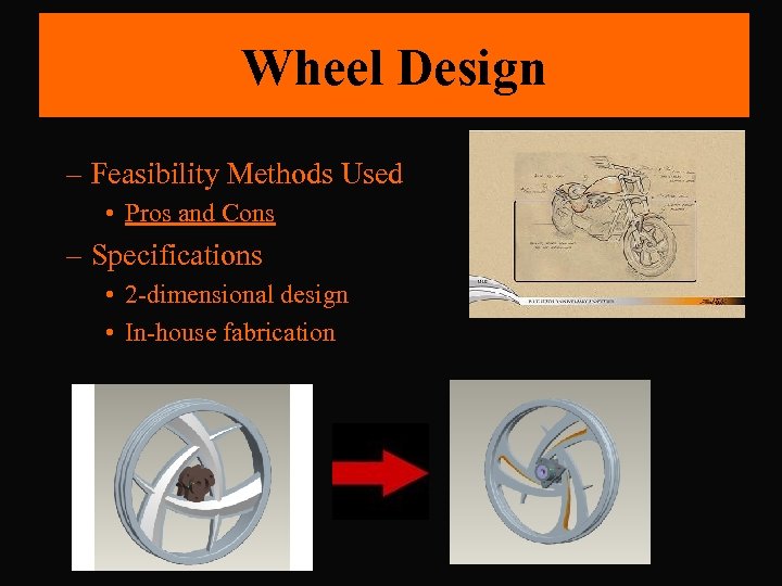 Wheel Design – Feasibility Methods Used • Pros and Cons – Specifications • 2