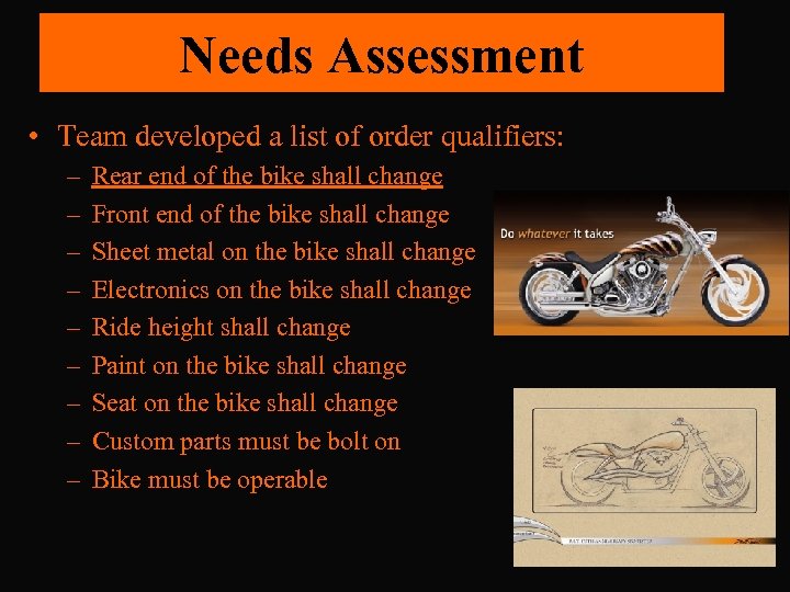 Needs Assessment • Team developed a list of order qualifiers: – – – –