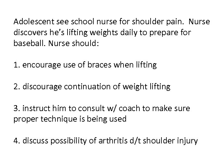 Adolescent see school nurse for shoulder pain. Nurse discovers he’s lifting weights daily to