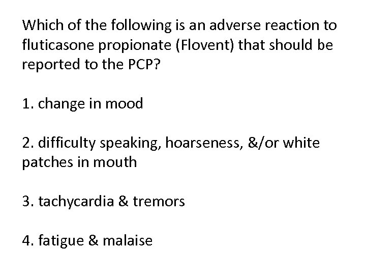 Which of the following is an adverse reaction to fluticasone propionate (Flovent) that should