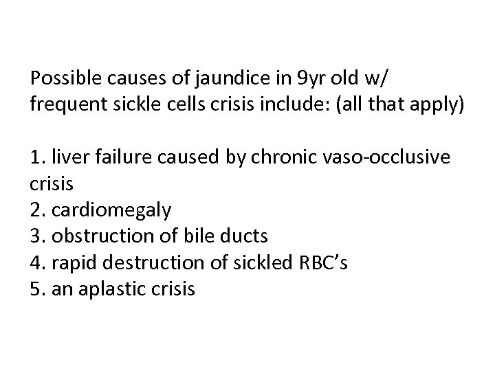 Possible causes of jaundice in 9 yr old w/ frequent sickle cells crisis include: