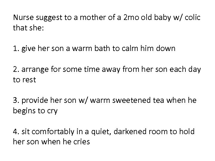 Nurse suggest to a mother of a 2 mo old baby w/ colic that