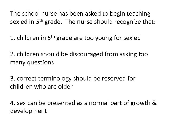 The school nurse has been asked to begin teaching sex ed in 5 th