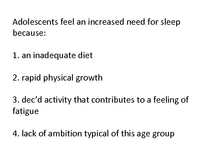 Adolescents feel an increased need for sleep because: 1. an inadequate diet 2. rapid