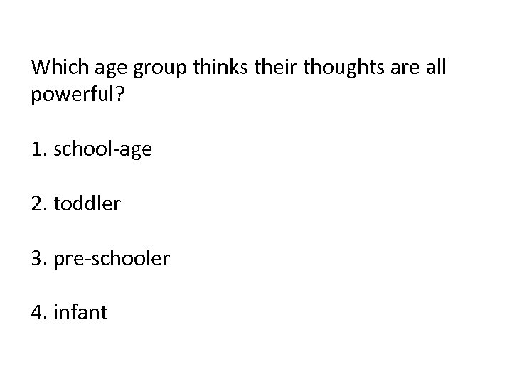 Which age group thinks their thoughts are all powerful? 1. school-age 2. toddler 3.