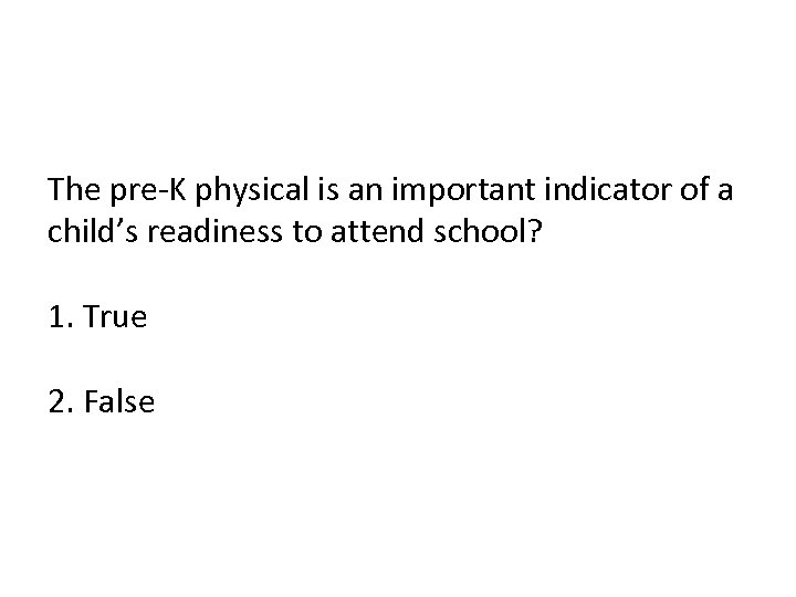The pre-K physical is an important indicator of a child’s readiness to attend school?