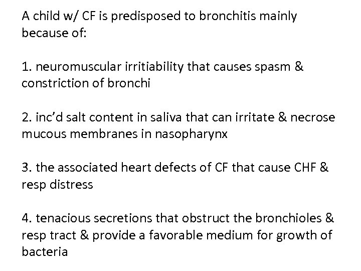 A child w/ CF is predisposed to bronchitis mainly because of: 1. neuromuscular irritiability