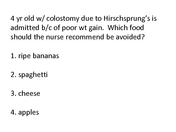 4 yr old w/ colostomy due to Hirschsprung’s is admitted b/c of poor wt