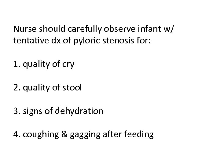 Nurse should carefully observe infant w/ tentative dx of pyloric stenosis for: 1. quality