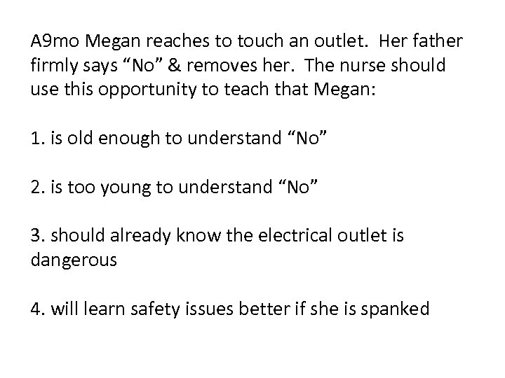 A 9 mo Megan reaches to touch an outlet. Her father firmly says “No”