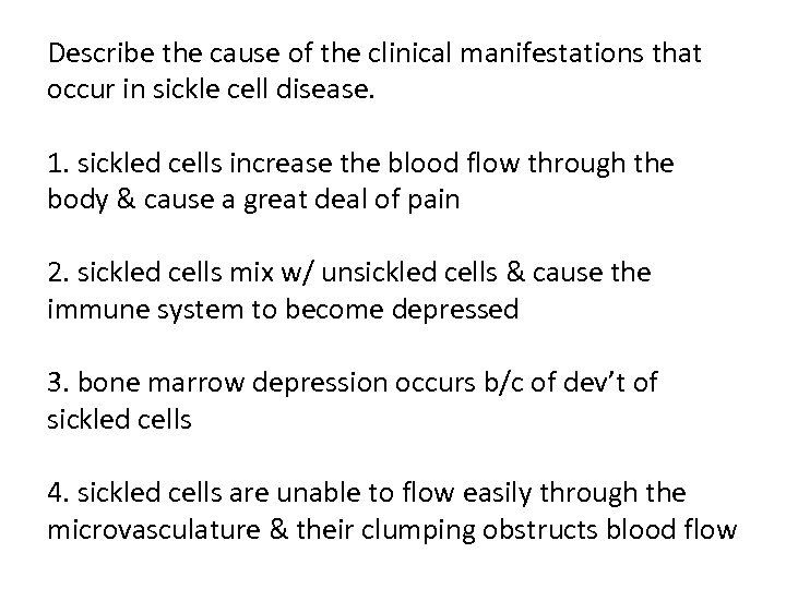 Describe the cause of the clinical manifestations that occur in sickle cell disease. 1.